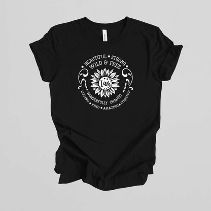 T-shirt with Sunflower. Beautiful Strong Wild Free Wonderfully Chaotic Loving Kind Amazing Positive.