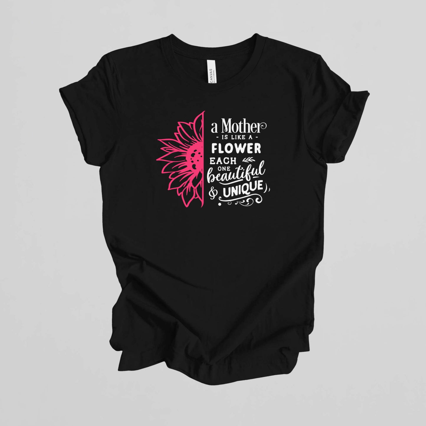 Mother Gift T-shirt. A Mother is like a Flower.