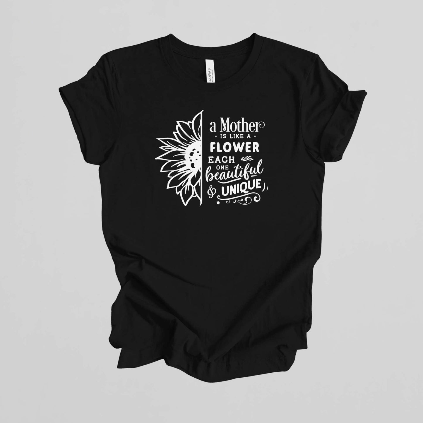 Mother Gift T-shirt. A Mother is like a Flower.