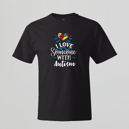 T-shirt with Autism related Phrase. " I Love Someone with Autism " design.