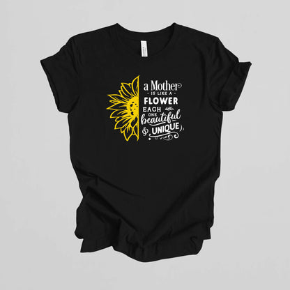 Mother Gift T-shirt. A Mother is like a Flower.