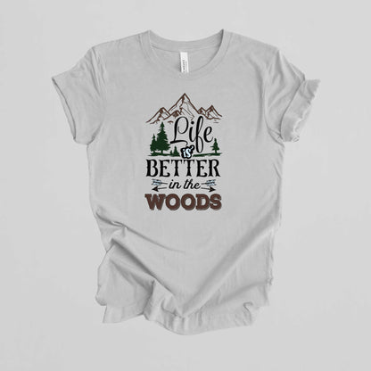 Camping T-Shirt. Life is Better in the Woods.