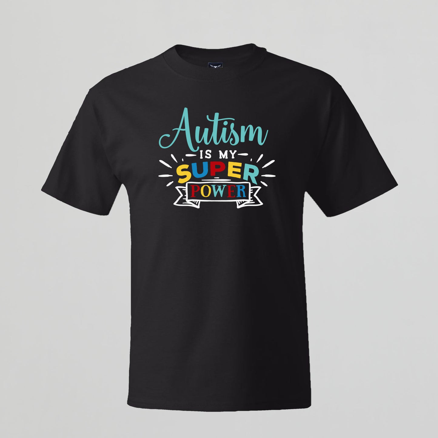 T-shirt with Autism related Phrase. " Autism is my Super Power " design.