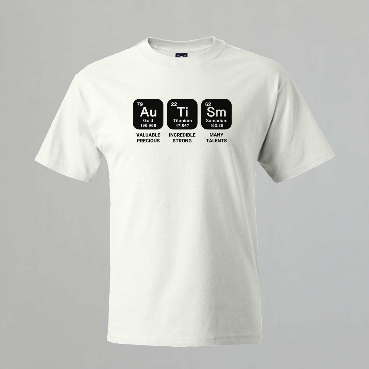 T-shirt with Autism related Phrase. " Autism Periodic Table Elements " design.