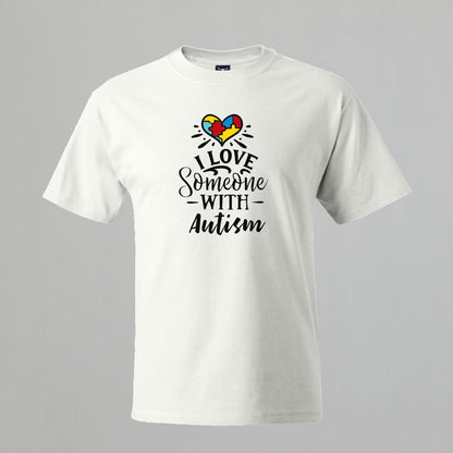 T-shirt with Autism related Phrase. " I Love Someone with Autism " design.