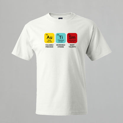 T-shirt with Autism related Phrase. " Autism Periodic Table Elements " design.