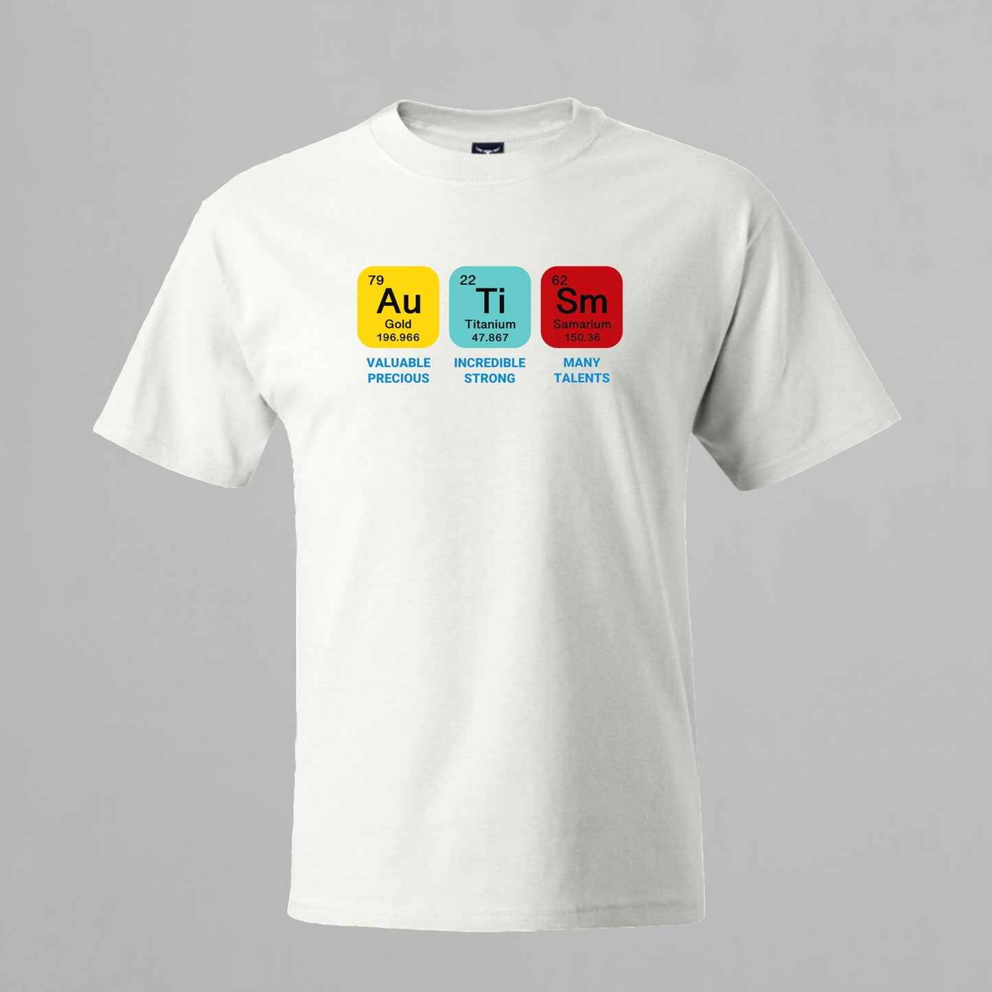 T-shirt with Autism related Phrase. " Autism Periodic Table Elements " design.