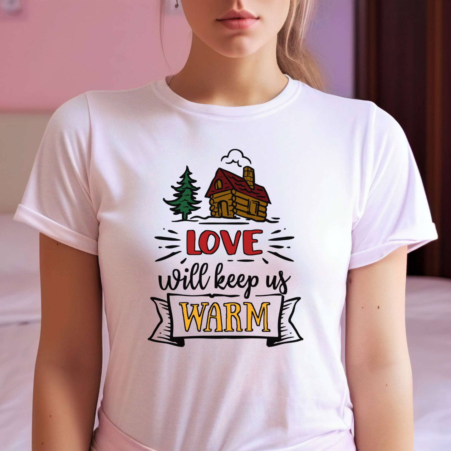 T-shirt for Christmas. Love will keep us Warm.