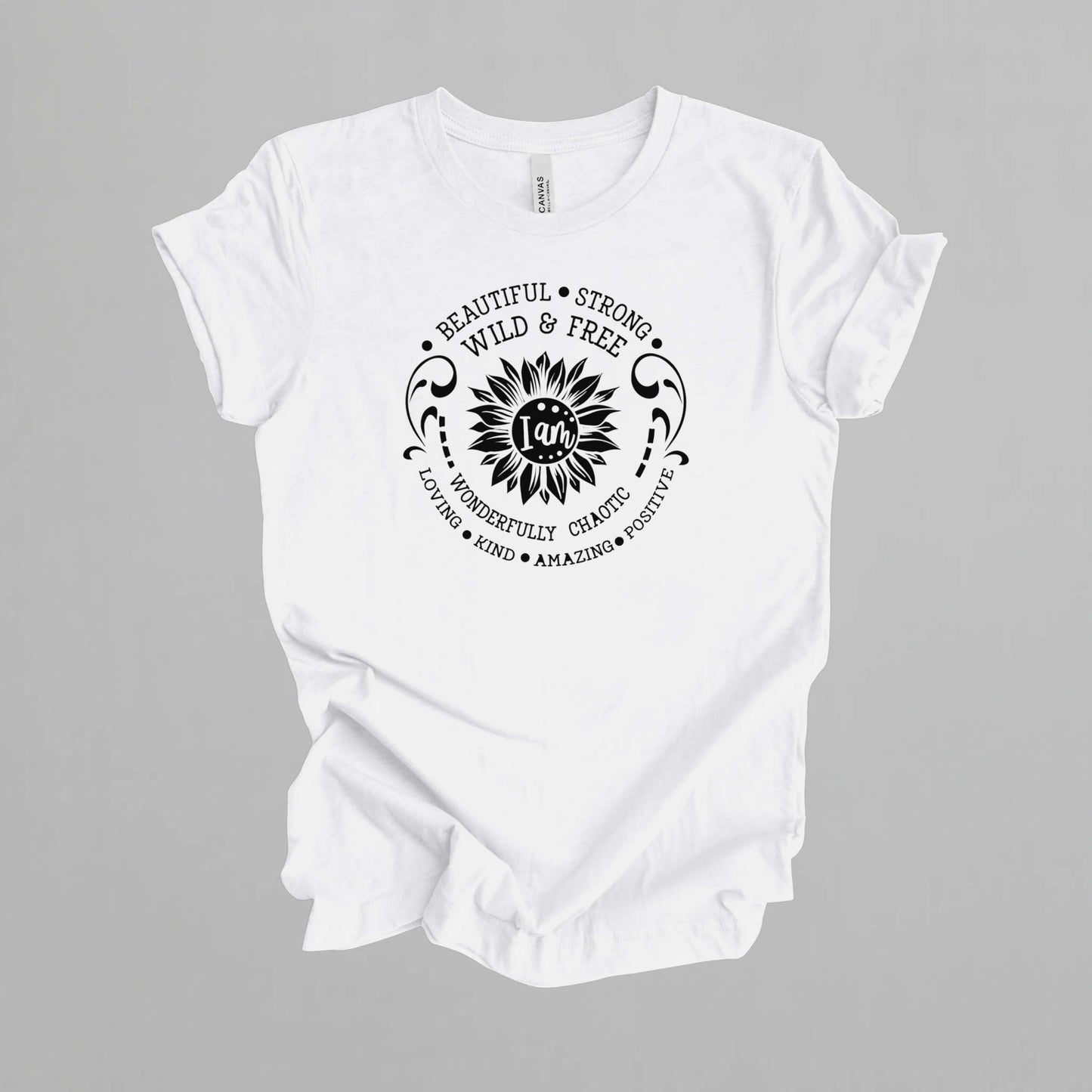 T-shirt with Sunflower. Beautiful Strong Wild Free Wonderfully Chaotic Loving Kind Amazing Positive.