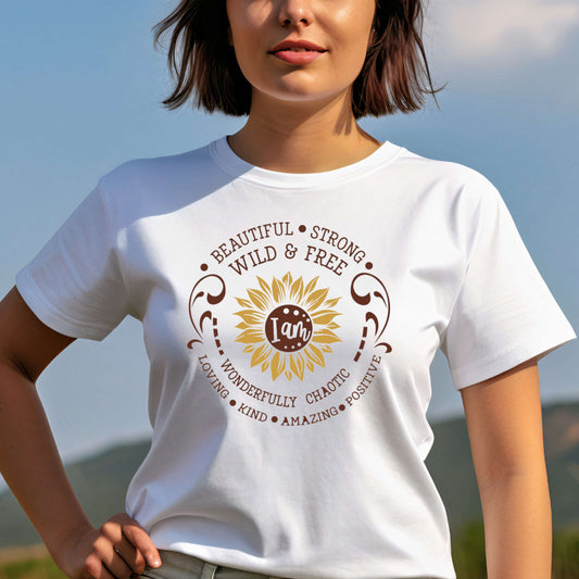 T-shirt with Sunflower. Beautiful Strong Wild Free Wonderfully Chaotic Loving Kind Amazing Positive.