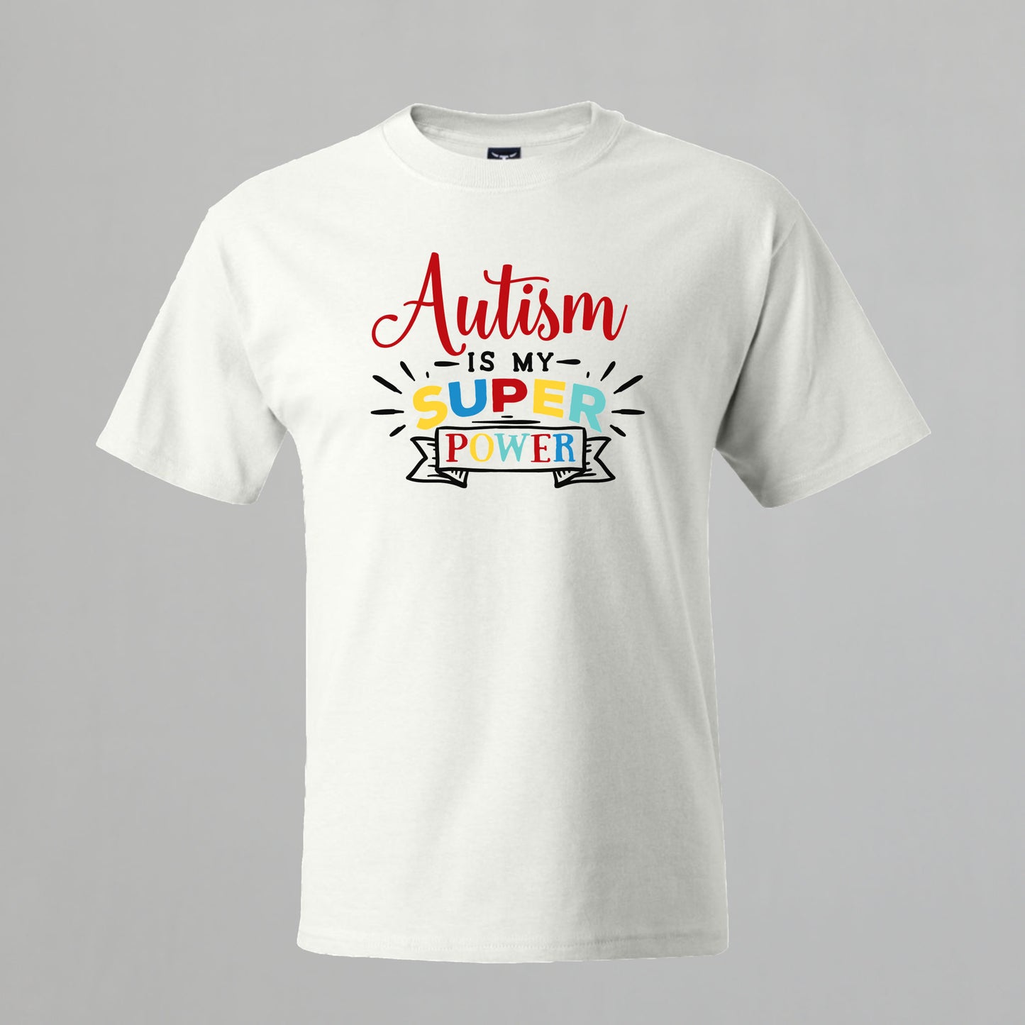 T-shirt with Autism related Phrase. " Autism is my Super Power " design.